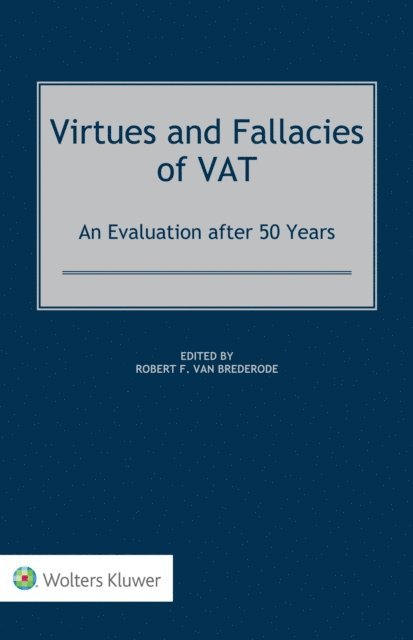 Robert F. van Brederode - Virtues and Fallacies of VAT: An Evaluation after 50 Years, E-bok