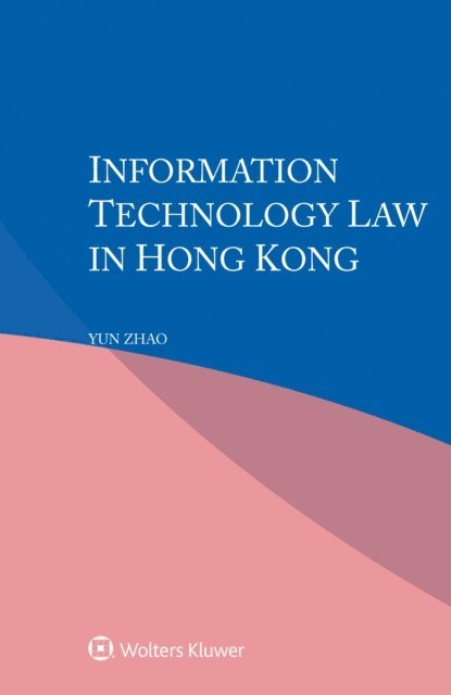 Yun Zhao - Information Technology Law in Hong Kong, E-bok