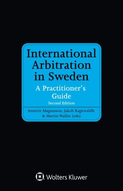 Martin Wallin, Jakob Ragnwaldh, Annette Magnusson - International Arbitration in Sweden, E-bok