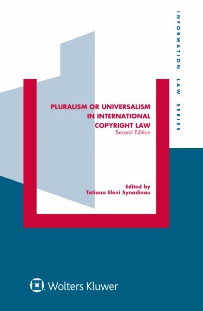 Tatiana-Eleni Synodinou - Pluralism or Universalism in International Copyright Law, E-bok