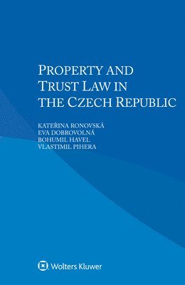 Kateřina Ronovská, Eva Dobrovolná, Bohumil Havel, Vlastimil Pihera - Property and Trust Law in the Czech Republic, Häftad
