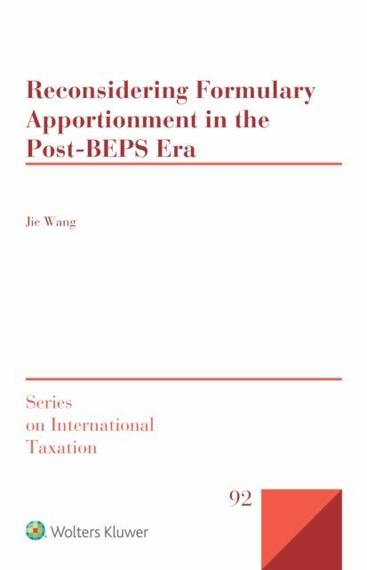 Jie Wang - Reconsidering Formulary Apportionment in the Post-BEPS Era, E-bok
