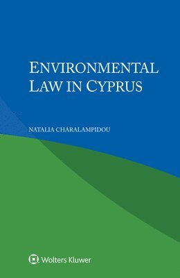 Natalia Charalampidou - Environmental Law in Cyprus, Inbunden