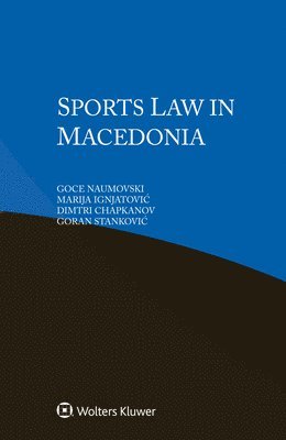 Goce Naumovski, Marija Ignjatovic, Dimtri Chapkanov - Sports Law in Macedonia, Inbunden. Tillgänglighet: Lägg i varukorg
