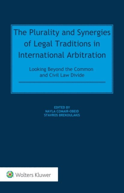 Stavros Brekoulakis, Nayla Comair Obeid - Plurality and Synergies of Legal Traditions in International Arbitration, E-bok