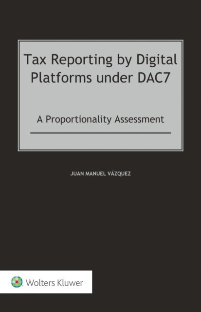 Juan Manuel Vazquez - Tax Reporting by Digital Platforms under DAC7, E-bok