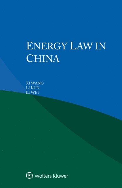 Li Wei, Li Kun, Xi Wang - Energy Law in China, E-bok