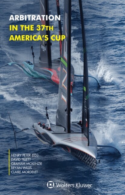 Claire Mordelet, Bryan Willis, Graham McKenzie, David Tillet, Henry Peter - Arbitration in the 37th America's Cup, E-bok