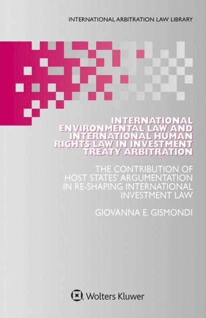 Giovanna E. Gismondi - International Environmental Law and International Human Rights Law in Investment Treaty Arbitration, E-bok