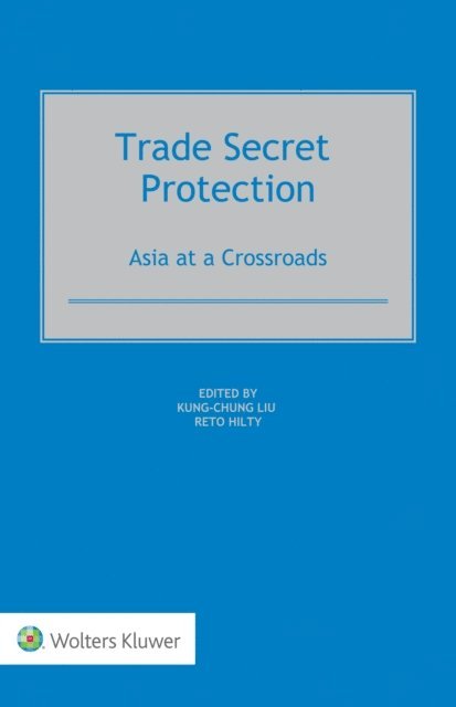 Reto M. Hilty, Kung-Chung Liu - Trade Secret Protection, E-bok