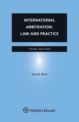 Gary B. Born - International Arbitration: Law and Practice, Häftad