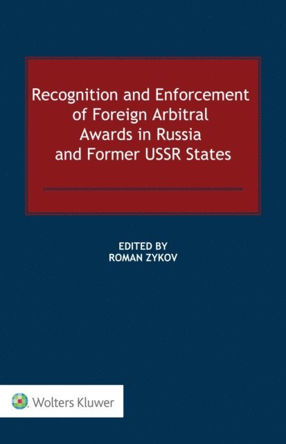 Roman Zykov - Recognition and Enforcement of Foreign Arbitral Awards in Russia and Former USSR States, E-bok