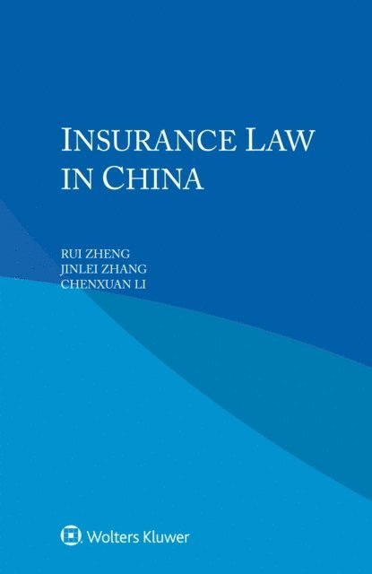 Chenxuan Li, Jinlei Zhang, Rui Zheng - Insurance Law in China, E-bok