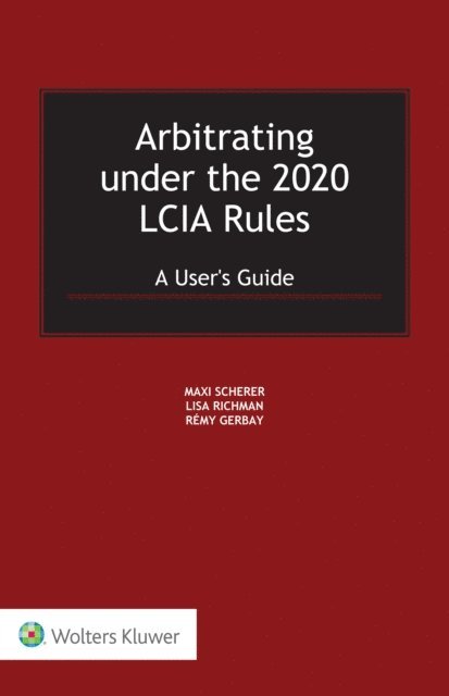 Remy Gerbay, Lisa Richman, Maxi Scherer - Arbitrating under the 2020 LCIA Rules, E-bok