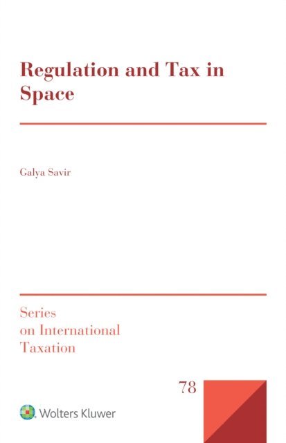 Galya Savir - Regulation and Tax in Space, E-bok