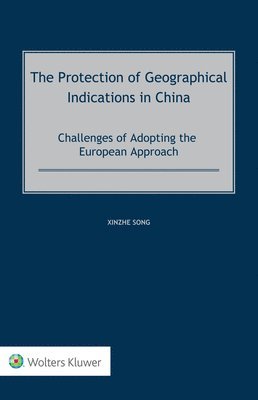 Xinzhe Song - Protection of Geographical Indications in China, Inbunden