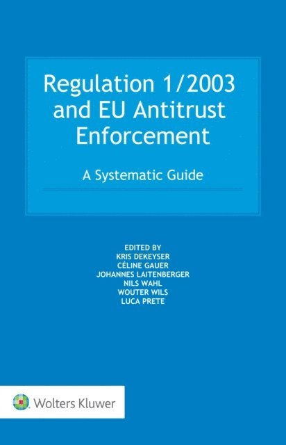 Nils Wahl, Johannes Laitenberger, Celine Gauer, Kris Dekeyser, Luca Prete - Regulation 1/2003 and EU Antitrust Enforcement, E-bok