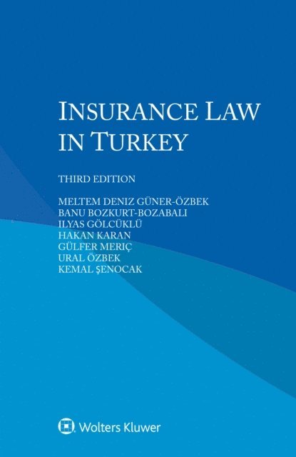 Kemal Senocak, Ural Ozbek, Gulfer Meric, Hakan Karan, Ilyas Golcuklu, Banu Bozkurt-Bozabali, Meltem Deniz Guner-Ozbek - Insurance Law in Turkey, E-bok