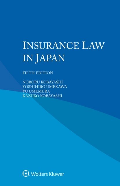 Kazuko Kobayashi, Yu Umemura, Yoshihiro Umekawa, Noboru Kobayashi - Insurance Law in Japan, E-bok