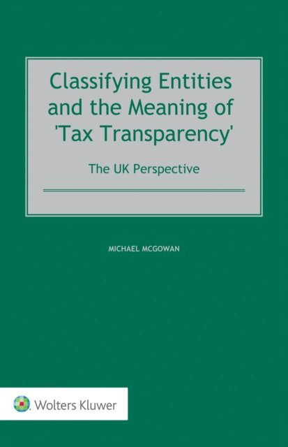 Michael McGowan - Classifying Entities and the Meaning of 'Tax Transparency', E-bok