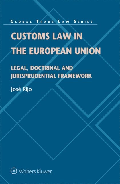 Jose Rijo - Customs Law in the European Union, E-bok