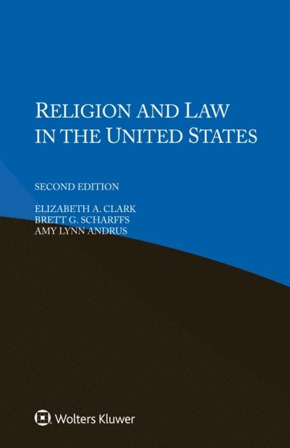 Amy Lynn Andrus, Brett G. Scharffs, Elizabeth A. Clark - Religion and Law in the United States, E-bok