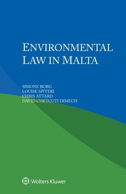 David Chetcuti Dimech, Chris Attard, Louise Spiteri, Simone Borg - Environmental Law in Malta, E-bok