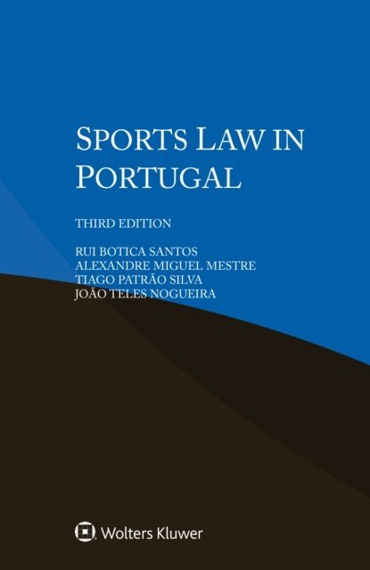 Joao Teles Nogueira, Tiago Patrao Silva, Alexandre Miguel Mestre, Rui Botica Santos - Sports Law in Portugal, E-bok