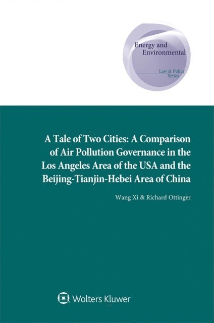 Richard Ottinger, Xi Wang - Tale of Two Cities: A Comparison of Air Pollution Governance in the Los Angeles Area of the USA and the Beijing-Tianjin-Hebei Area of China, E-bok