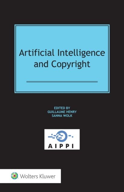 Sanna Wolk, Guillaume Henry - Artificial Intelligence and Copyright, E-bok