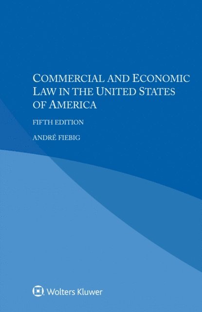 Andre Fiebig - Commercial and Economic Law in the United States of America, E-bok