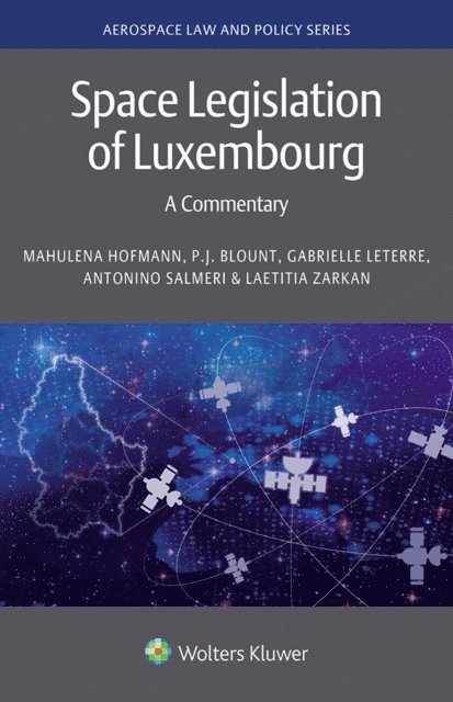 Laetitia Zarkan, Antonino Salmeri, Gabrielle Leterre, P.J. Blount, Mahulena Hofmann - Space Legislation of Luxembourg, E-bok