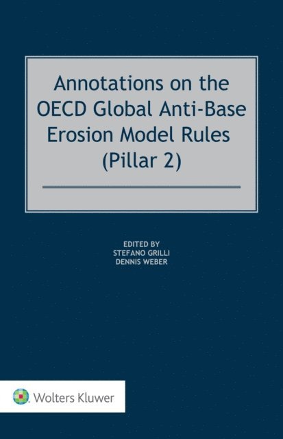 Stefano Grilli, Dennis Weber - Annotations on the OECD Global Anti-Base Erosion Model Rules (Pillar 2), E-bok