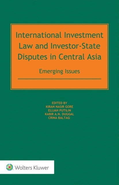 Crina Baltag, Kabir Duggal, Elijah Putilin, Kiran Nasir Gore - International Investment Law and Investor-State Disputes in Central Asia, E-bok