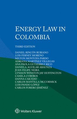 Daniel Rincón Rubiano, Luis Ferney Moreno, Milton Montoya Pardo - Energy Law in Colombia, Häftad
