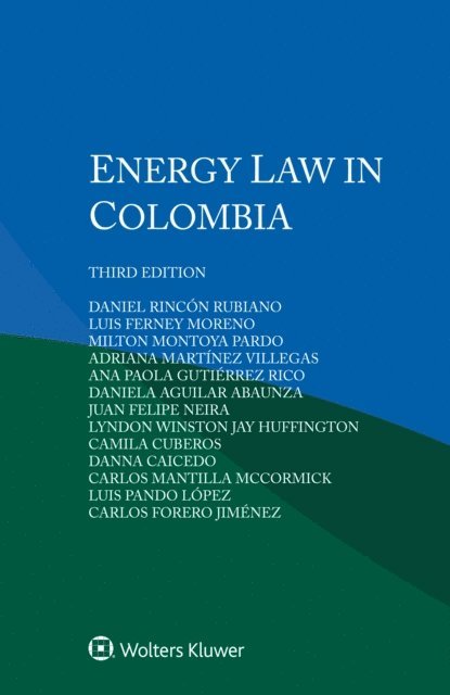 Carlos Forero Jimenez, Luis Pando Lopez, Carlos Mantilla McCormick, Danna Caicedo, Camila Cuberos, Lyndon Winston Jay Huffington, Juan Felipe Neira, Daniela Aguilar Abaunza, Ana Paola Gutierrez Rico, Adriana Martinez Villegas, Milton Montoya Pardo, Luis Ferney Moreno, Daniel Rincon Rubiano - Energy Law in Colombia, E-bok