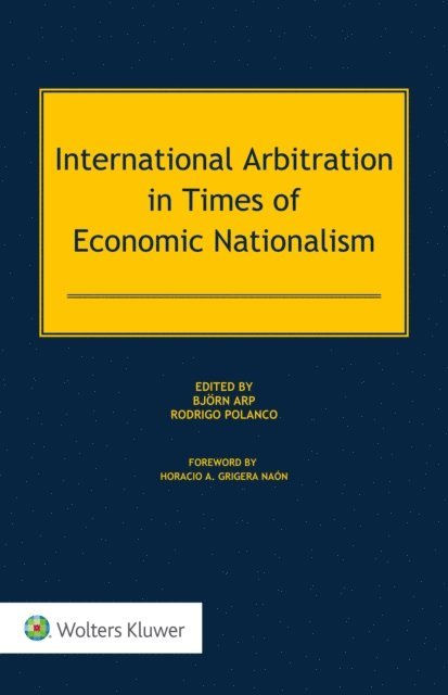 Rodrigo Polanco, Bjorn Arp - International Arbitration in Times of Economic Nationalism, E-bok