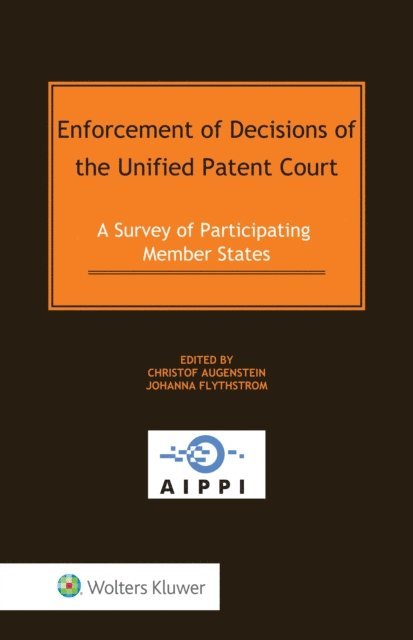 Johanna Flythstrom, Christof Augenstein - Enforcement of Decisions of the Unified Patent Court, E-bok