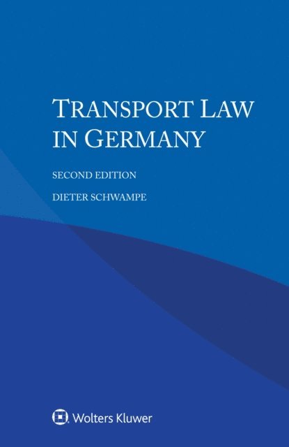 Dieter Schwampe - Transport Law in Germany, E-bok