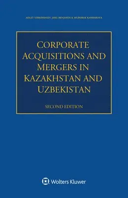 Adlet Yerkinbayev, Joel Benjamin, Muborak Kambarova - Corporate Acquisitions and Mergers in Kazakhstan and Uzbekistan, Häftad. Tillgänglighet: Lägg i varukorg