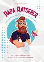 Frank McCormick - Papa Ratgeber - Das Überlebensbuch für werdende Väter - Von Lügen und Wahrheiten, auf die Euch keiner vorbereitet hat!, Häftad. Tillgänglighet: Lägg i varukorg