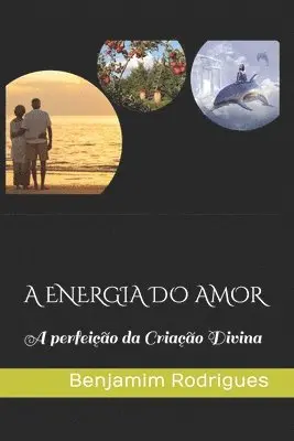 Benjamim Rodrigues - A Energia Do Amor, Häftad. Tillgänglighet: Lägg i varukorg