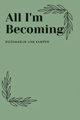 Rozemarijn Elizabeth Van Kampen - All I'm Becoming, Häftad. Tillgänglighet: Lägg i varukorg