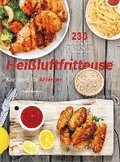 Hei�luftfritteuse Rezeptbuch f�r Anf�nger