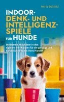 Anna Schmid - Indoor-Denk- und Intelligenzspiele für Hunde, Häftad. Tillgänglighet: Lägg i varukorg