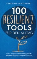 Caroline Lanzinger - 100 Resilienz Tools für den Alltag, Häftad