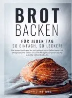 Christine Jung - Brot backen für jeden Tag: So einfach, so lecker! Die besten Lieblingsbrote zum gelingsicheren Selberbacken mit wenig Aufwand, Häftad. Tillgänglighet: Lägg i varukorg
