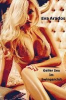 Eva Arados - Geiler Sex im Swingerclub, Häftad