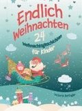 Adventskalenderbuch - 24 Weihnachtsgeschichten fr Kinder - Endlich Weihnachten!