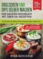 Nina Schlesig - Grillsoßen und Dips selber machen - Das Saucen Kochbuch mit über 115+ Rezepten, Häftad